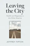 Leaving the City: Health and Happiness in the Other America