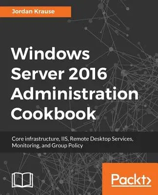 Windows Server 2016 Administration tools and tasks