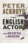 The English Actor: From Medieval to Modern