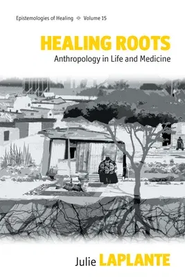 Healing Roots: Anthropology in Life and Medicine