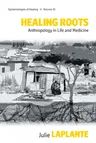 Healing Roots: Anthropology in Life and Medicine