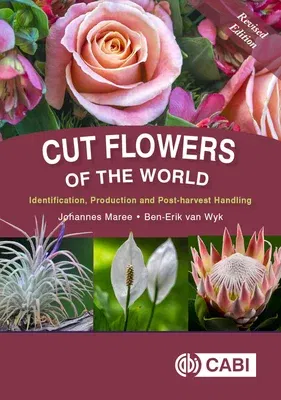 Cut Flowers of the World: Identification, Production and Post-Harvest Handling (Revised)