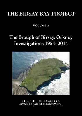 The Birsay Bay Project: Volume 3 - The Brough of Birsay, Orkney - Investigations 1954-2014