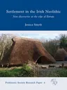 Settlement in the Irish Neolithic: New Discoveries at the Edge of Europe