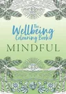 The Wellbeing Colouring Book: Mindful