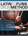 Latin To Funk Drum Method: Master Essential Latin Rhythms and Modern Funk Grooves