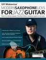 Ulf Wakenius: Master the Soloing Language of Post-Bop & Modern Saxophone Legends on Jazz Guitar