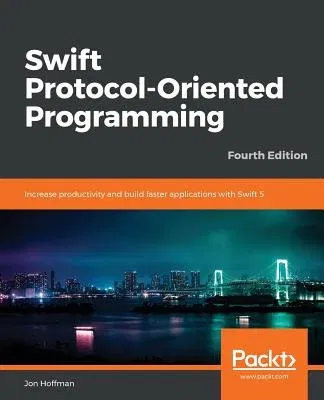 Swift 5 Protocol Oriented Programming-- Fourth Edition