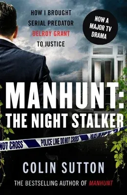 Manhunt: The Night Stalker: How I Brought Serial Predator Delroy Grant to Justicevolume 2