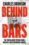 Behind Bars: The Truth about Prison from Britain's Most Notorious Inmate