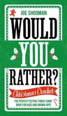 Would You Rather: Christmas Cracker: The Perfect Festive Family Game Book for Kids and Grown-Ups!