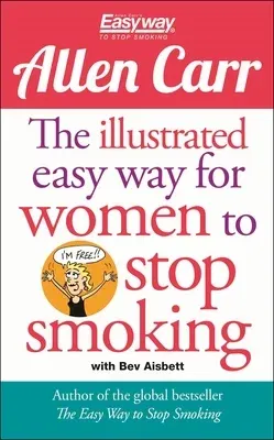 The Illustrated Easy Way for Women to Stop Smoking: A Liberating Guide to a Smoke-Free Future