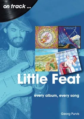 Little Feat: Every Album Every Song