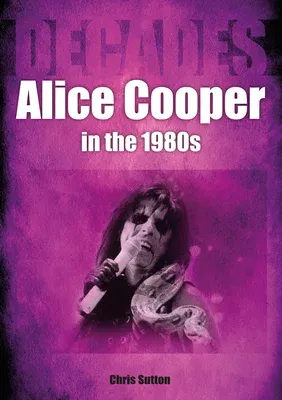 Alice Cooper in the 80s: Decades