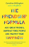 The Friendship Formula: Add Great Friends, Subtract Toxic People and Multiply Your Happiness