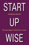 Start Up Wise: Your Step-By-Step Guide to the Seven Stages of Success