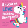 Unicorns Love Rainbow Underpants!