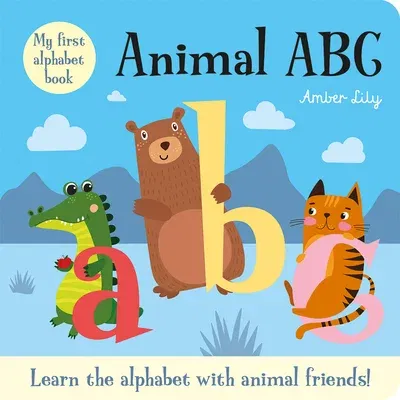 My First Alphabet Book: Animal ABC: An Alphabet Book with Animal Friends