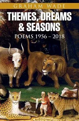 Themes, Dreams and Seasons: Poems 1956-2018