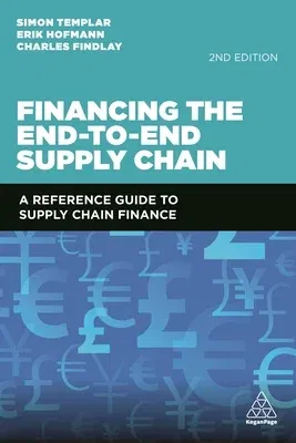 Financing the End-To-End Supply Chain: A Reference Guide to Supply Chain Finance