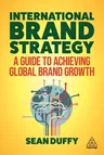 International Brand Strategy: A Guide to Achieving Global Brand Growth