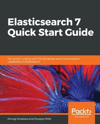 Elasticsearch 7 Quick Start Guide