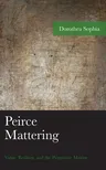 Peirce Mattering: Value, Realism, and the Pragmatic Maxim