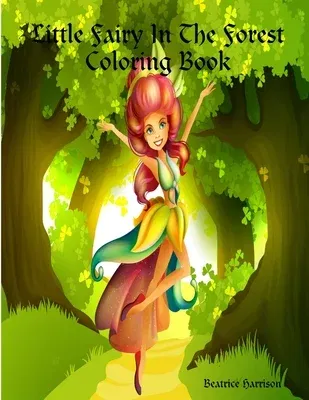 Little Fairy In The Forest Coloring Book: For Girls Ages 4 Years Old and up (Book Edition:3)