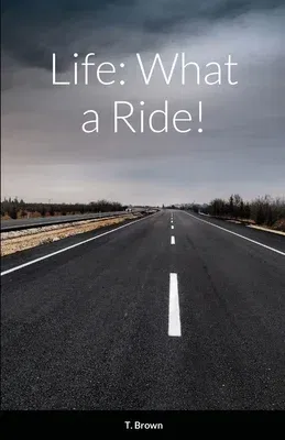 Life: What a Ride!