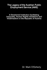 The Legacy of the Austrian Public Employment Service (AMS) - A Dictatorial Institution facilitating Inequality, Human Rights Violations and Victimisation