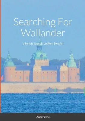 Searching For Wallander: a bicycle tour of southern Sweden