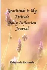 Gratitude is my Attitude Daily Reflections Journal