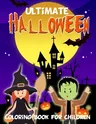 Ultimate Halloween Coloring Book for Children: Spooky Fun Illustrations to Color. Great Gift for All Ages, Boys & Girls, Little Kids, Preschool, Kinde