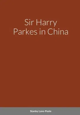 Sir Harry Parkes in China