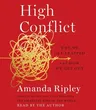 High Conflict: Why We Get Trapped and How We Get Out