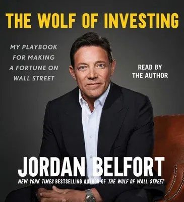 The Wolf of Investing: My Playbook for Making a Fortune on Wall Street