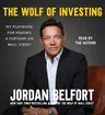 The Wolf of Investing: My Playbook for Making a Fortune on Wall Street