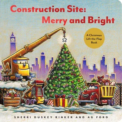 Construction Site: Merry and Bright: A Christmas Lift-The-Flap Book