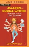 Awaken the Durga Within: From Glum to Glam, Caged to Carefree