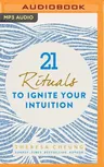 21 Rituals to Ignite Your Intuition