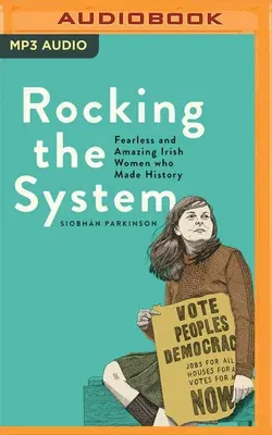 Rocking the System: Fearless and Amazing Irish Women Who Made History