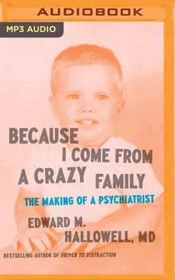 Because I Come from a Crazy Family: The Making of a Psychiatrist