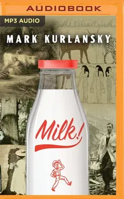 Milk!: A 10,000-Year Food Fracas