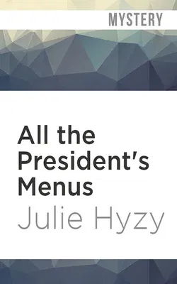 All the President's Menus: A White House Chef Mystery