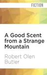 A Good Scent from a Strange Mountain