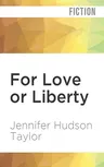 For Love or Liberty