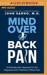 Mind Over Back Pain: A Radically New Approach to the Diagnosis and Treatment of Back Pain