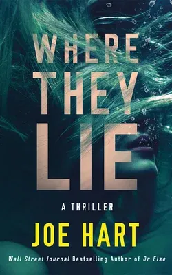 Where They Lie: A Thriller