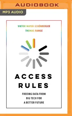 Access Rules: Freeing Data from Big Tech for a Better Future