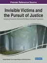 Invisible Victims and the Pursuit of Justice: Analyzing Frequently Victimized Yet Rarely Discussed Populations